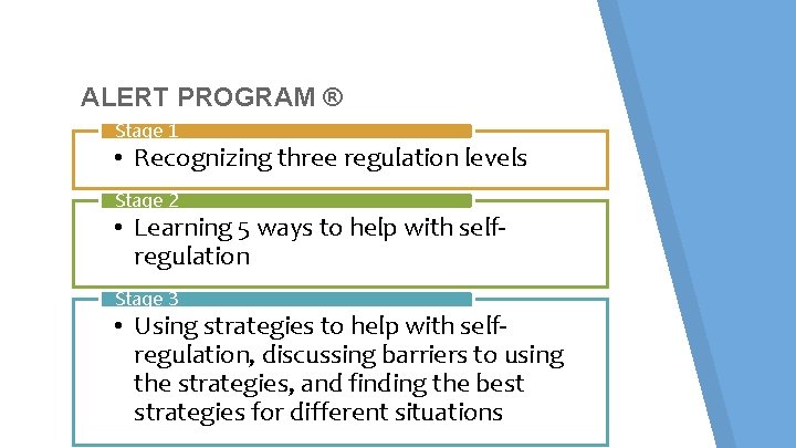 ALERT PROGRAM ® Stage 1 • Recognizing three regulation levels Stage 2 • Learning ALERT PROGRAM ® Stage 1 • Recognizing three regulation levels Stage 2 • Learning