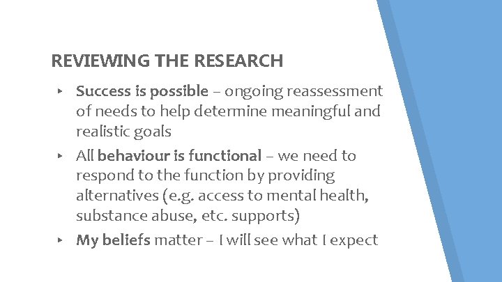 REVIEWING THE RESEARCH Success is possible – ongoing reassessment of needs to help determine REVIEWING THE RESEARCH Success is possible – ongoing reassessment of needs to help determine