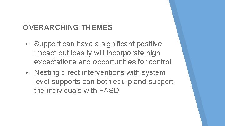 OVERARCHING THEMES Support can have a significant positive impact but ideally will incorporate high OVERARCHING THEMES Support can have a significant positive impact but ideally will incorporate high