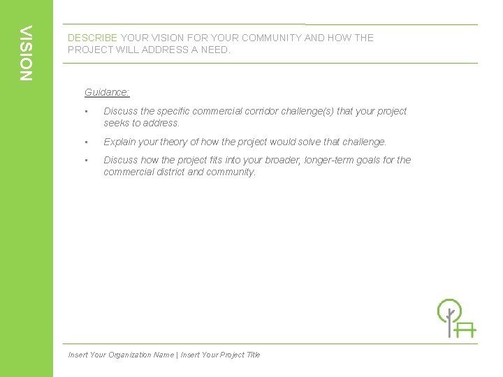 VISION DESCRIBE YOUR VISION FOR YOUR COMMUNITY AND HOW THE PROJECT WILL ADDRESS A