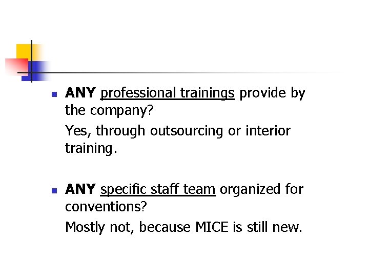 n n ANY professional trainings provide by the company? Yes, through outsourcing or interior