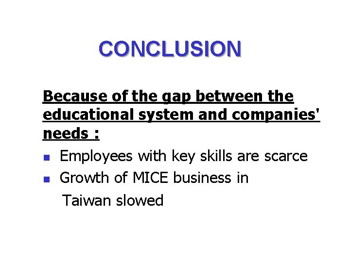 CONCLUSION Because of the gap between the educational system and companies' needs : n