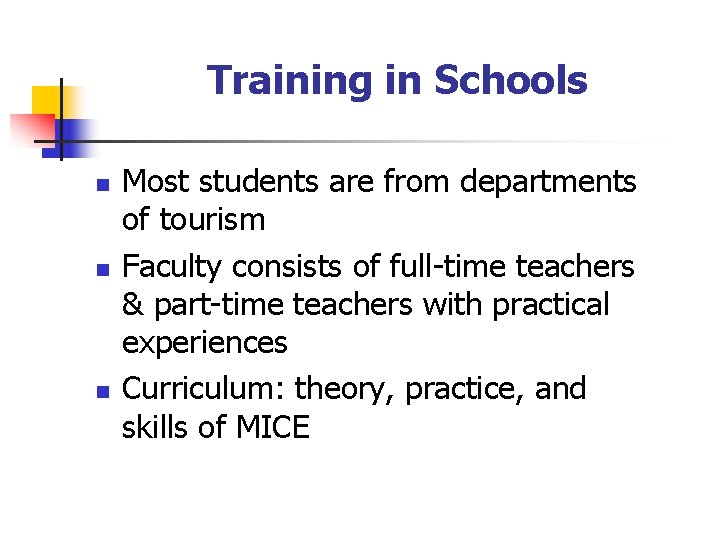 Training in Schools n n n Most students are from departments of tourism Faculty