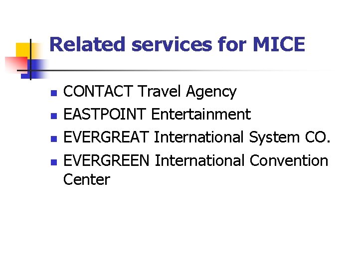 Related services for MICE n n CONTACT Travel Agency EASTPOINT Entertainment EVERGREAT International System