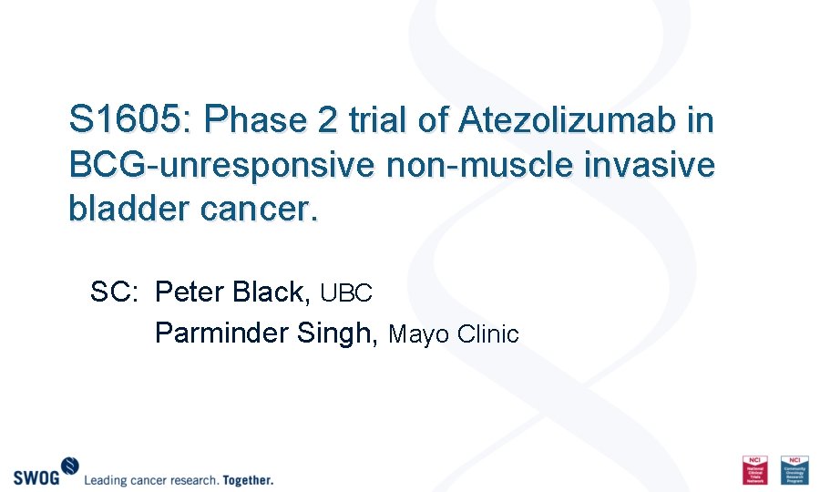 S 1605: Phase 2 trial of Atezolizumab in BCG-unresponsive non-muscle invasive bladder cancer. SC: