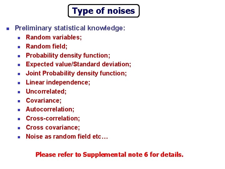 Type of noises n Preliminary statistical knowledge: n n n Random variables; Random field;