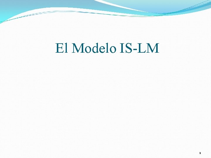 El Modelo IS-LM 1 