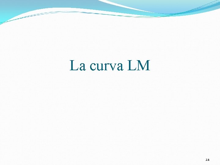 La curva LM 21 