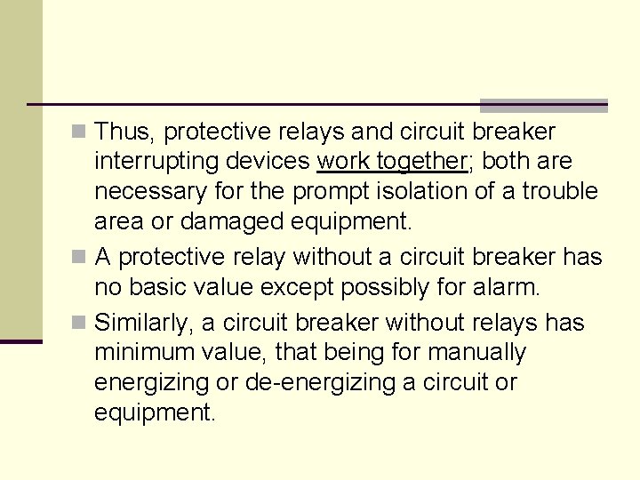 n Thus, protective relays and circuit breaker interrupting devices work together; both are necessary