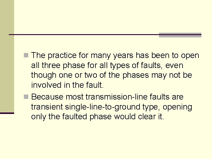 n The practice for many years has been to open all three phase for