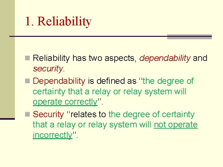 1. Reliability n Reliability has two aspects, dependability and security. n Dependability is defined