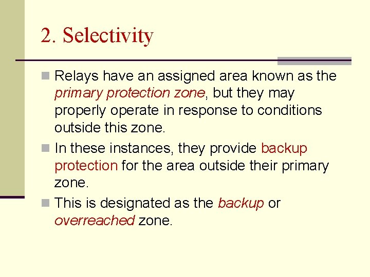 2. Selectivity n Relays have an assigned area known as the primary protection zone,