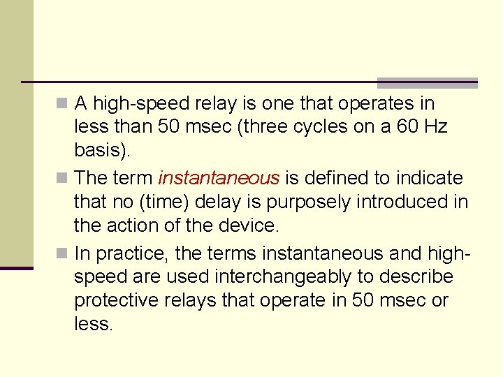 n A high-speed relay is one that operates in less than 50 msec (three