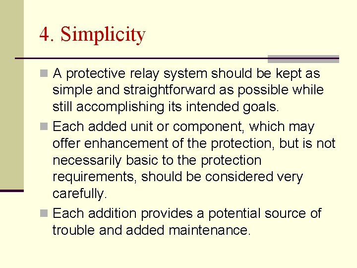 4. Simplicity n A protective relay system should be kept as simple and straightforward