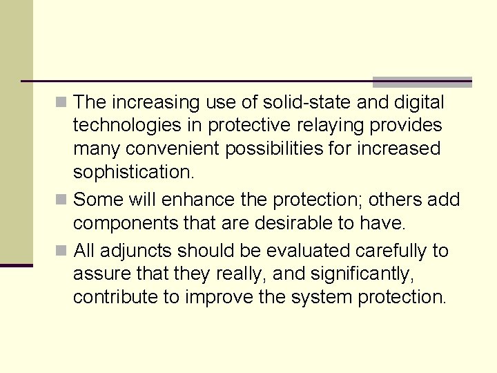 n The increasing use of solid-state and digital technologies in protective relaying provides many