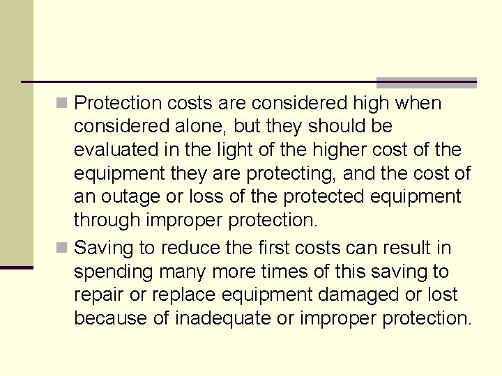 n Protection costs are considered high when considered alone, but they should be evaluated