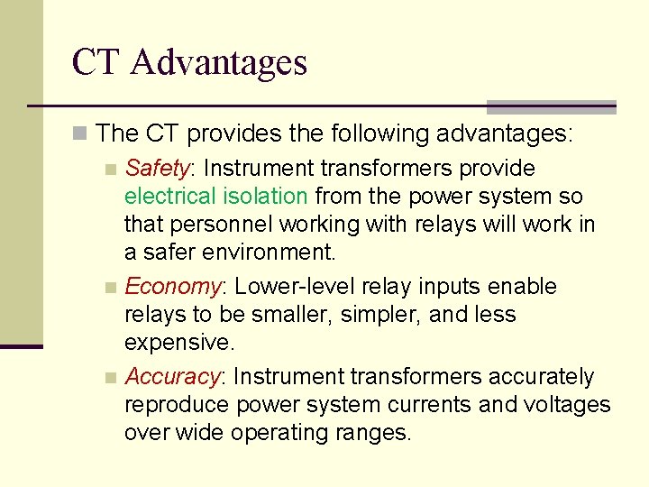 CT Advantages n The CT provides the following advantages: n Safety: Instrument transformers provide