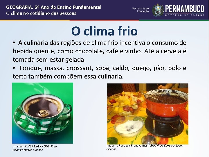 GEOGRAFIA, 6º Ano do Ensino Fundamental O clima no cotidiano das pessoas O clima