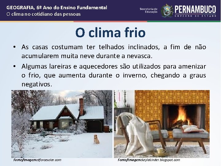 GEOGRAFIA, 6º Ano do Ensino Fundamental O clima no cotidiano das pessoas O clima