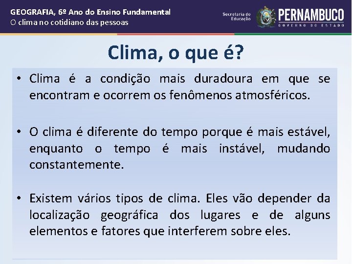 GEOGRAFIA, 6º Ano do Ensino Fundamental O clima no cotidiano das pessoas Clima, o