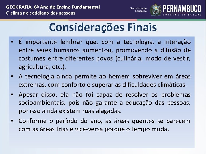 GEOGRAFIA, 6º Ano do Ensino Fundamental O clima no cotidiano das pessoas Considerações Finais