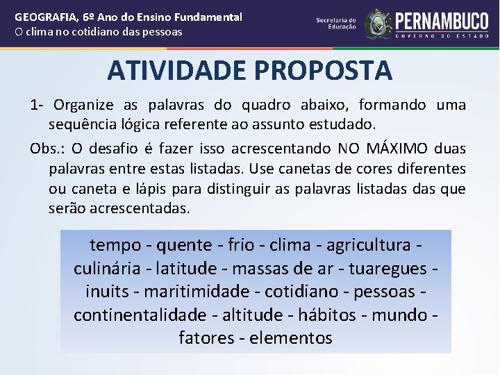 GEOGRAFIA, 6º Ano do Ensino Fundamental O clima no cotidiano das pessoas ATIVIDADE PROPOSTA