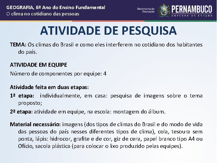 GEOGRAFIA, 6º Ano do Ensino Fundamental O clima no cotidiano das pessoas ATIVIDADE DE