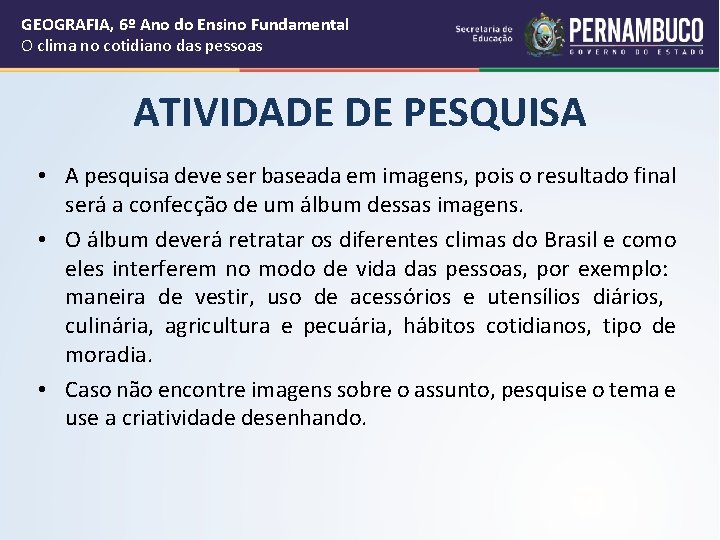 GEOGRAFIA, 6º Ano do Ensino Fundamental O clima no cotidiano das pessoas ATIVIDADE DE