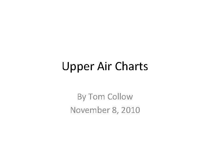 Upper Air Charts By Tom Collow November 8, 2010 