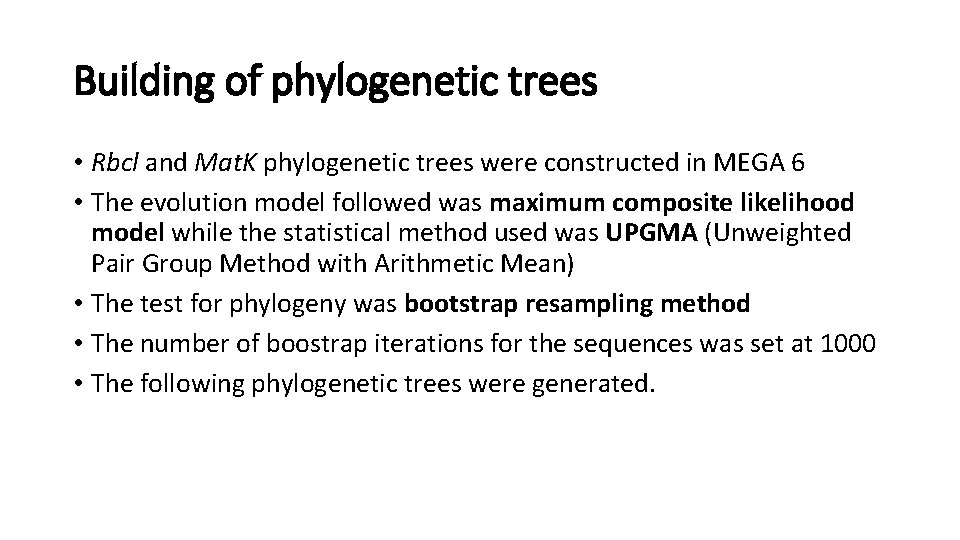 Building of phylogenetic trees • Rbcl and Mat. K phylogenetic trees were constructed in