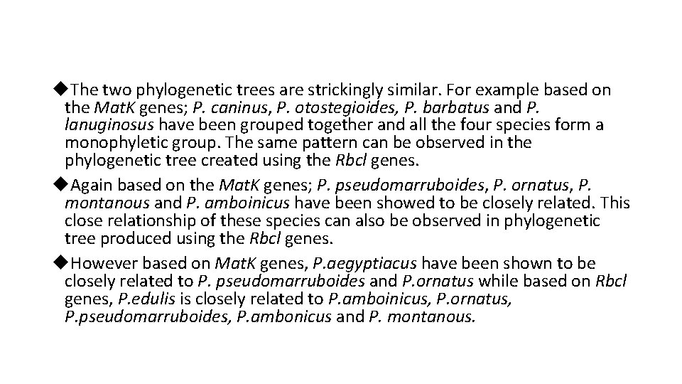  The two phylogenetic trees are strickingly similar. For example based on the Mat.