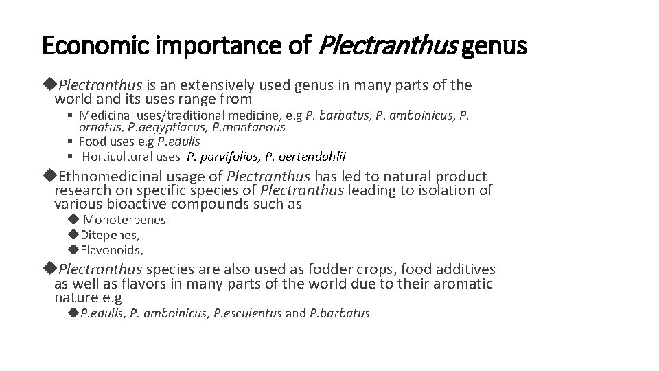 Economic importance of Plectranthus genus Plectranthus is an extensively used genus in many parts
