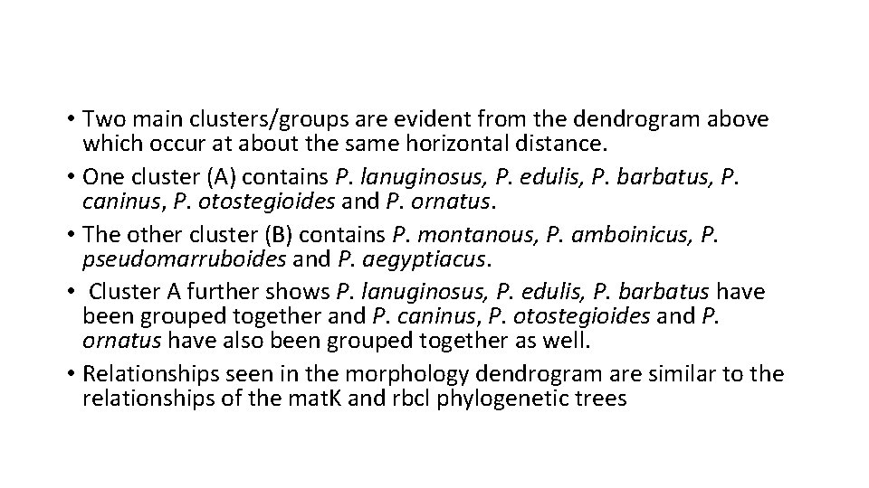  • Two main clusters/groups are evident from the dendrogram above which occur at