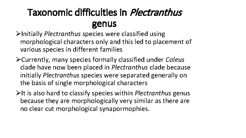 Taxonomic difficulties in Plectranthus genus ØInitially Plectranthus species were classified using morphological characters only