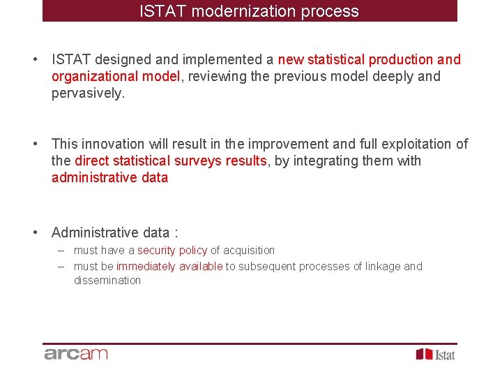 ISTAT modernization process • ISTAT designed and implemented a new statistical production and organizational