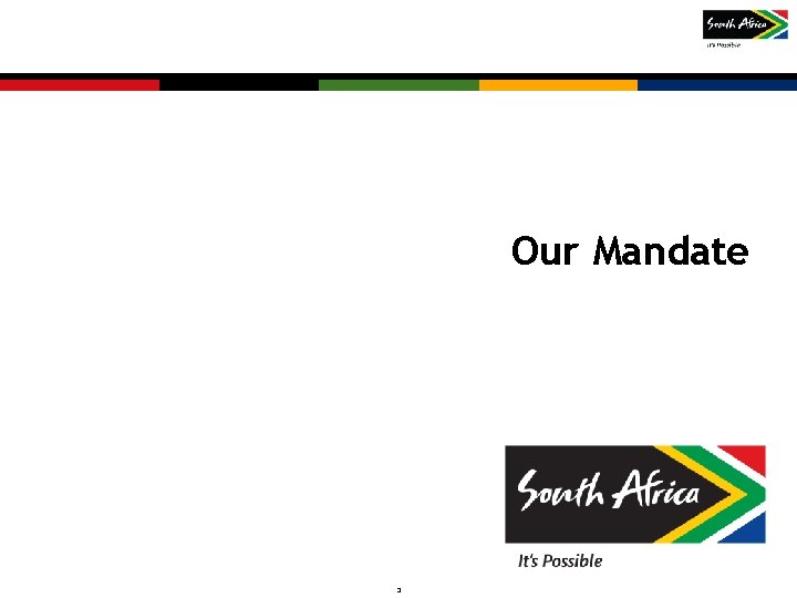 Our Mandate 3 Copyright © 2011 SA Tourism. Not to be reproduced without permission Our Mandate 3 Copyright © 2011 SA Tourism. Not to be reproduced without permission