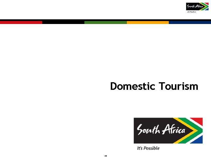 Domestic Tourism 26 Copyright © 2011 SA Tourism. Not to be reproduced without permission Domestic Tourism 26 Copyright © 2011 SA Tourism. Not to be reproduced without permission