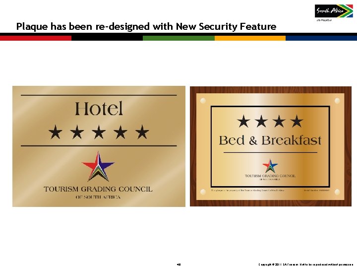 Plaque has been re-designed with New Security Feature 49 Copyright © 2011 SA Tourism. Plaque has been re-designed with New Security Feature 49 Copyright © 2011 SA Tourism.