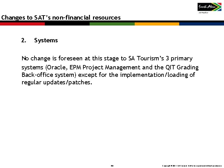 Changes to SAT’s non-financial resources 2. Systems No change is foreseen at this stage Changes to SAT’s non-financial resources 2. Systems No change is foreseen at this stage
