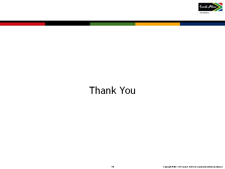 Thank You 76 Copyright © 2011 SA Tourism. Not to be reproduced without permission Thank You 76 Copyright © 2011 SA Tourism. Not to be reproduced without permission