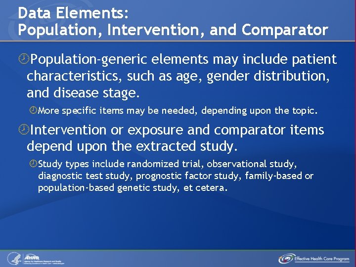 Data Elements: Population, Intervention, and Comparator Population-generic elements may include patient characteristics, such as