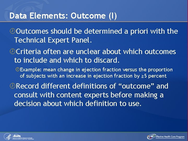 Data Elements: Outcome (I) Outcomes should be determined a priori with the Technical Expert