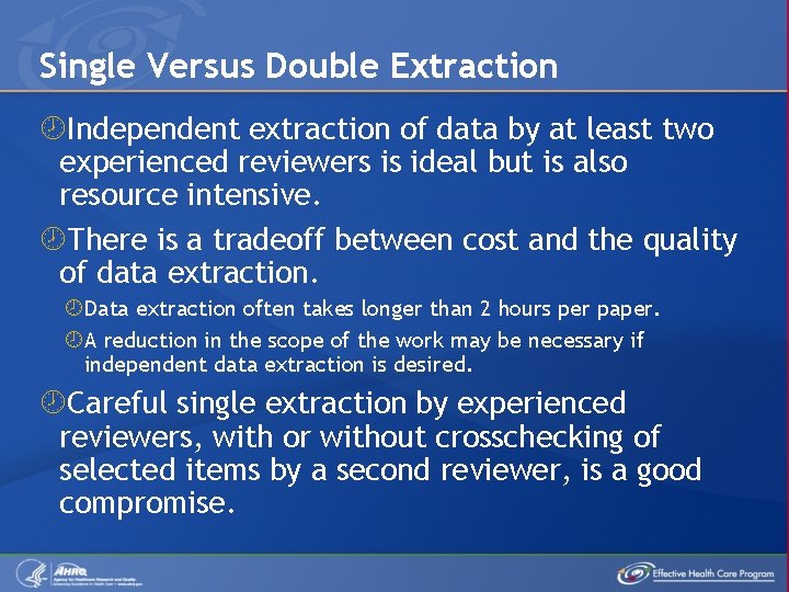 Single Versus Double Extraction Independent extraction of data by at least two experienced reviewers