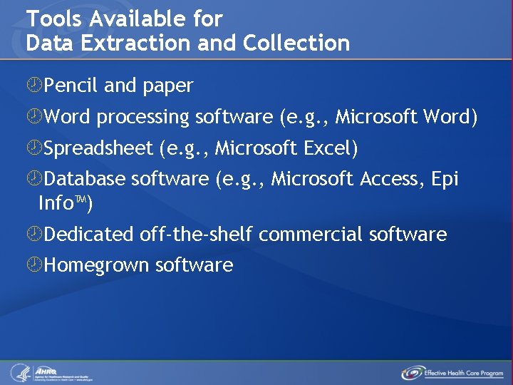Tools Available for Data Extraction and Collection Pencil and paper Word processing software (e.