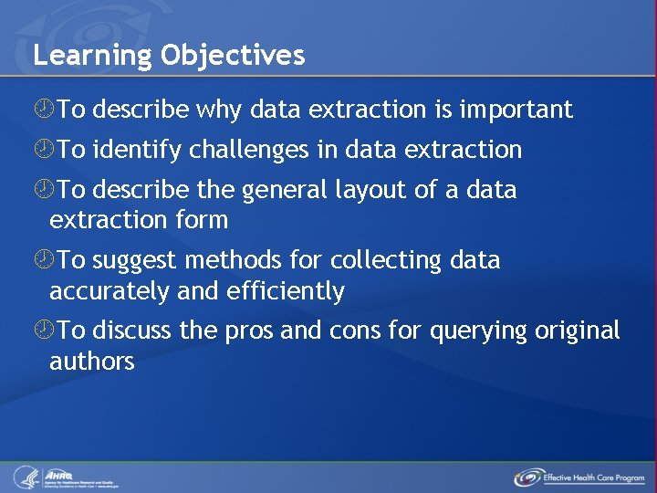 Learning Objectives To describe why data extraction is important To identify challenges in data