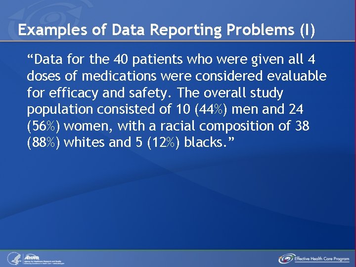 Examples of Data Reporting Problems (I) “Data for the 40 patients who were given