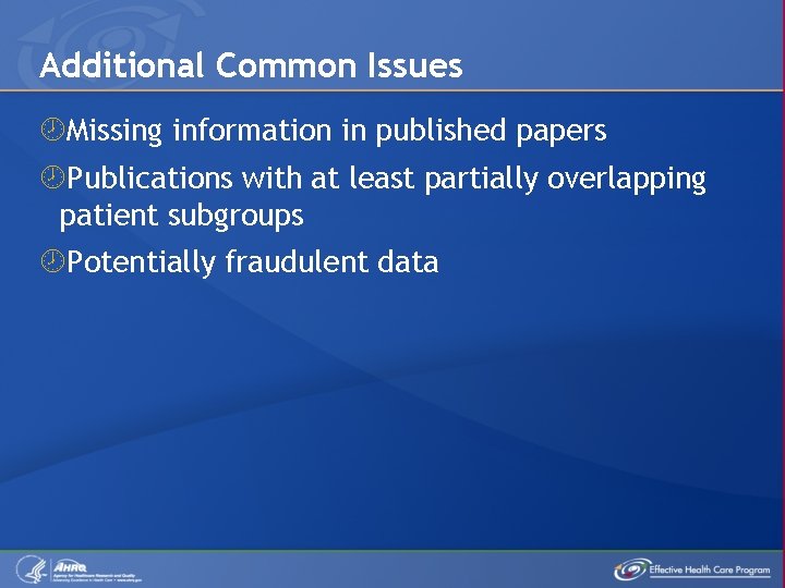 Additional Common Issues Missing information in published papers Publications with at least partially overlapping