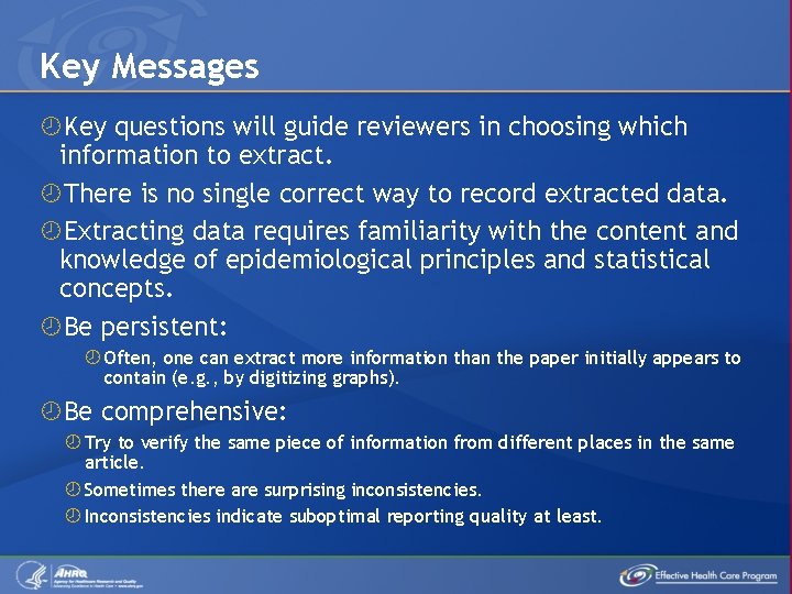 Key Messages Key questions will guide reviewers in choosing which information to extract. There