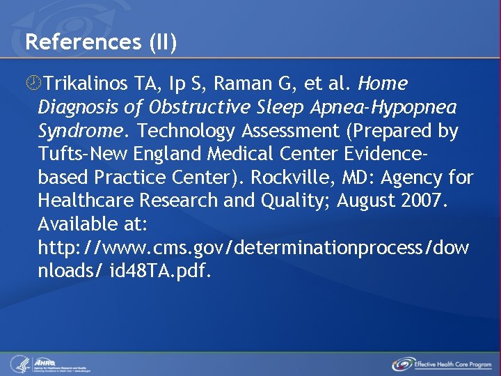 References (II) Trikalinos TA, Ip S, Raman G, et al. Home Diagnosis of Obstructive