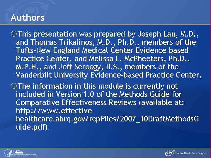 Authors This presentation was prepared by Joseph Lau, M. D. , and Thomas Trikalinos,